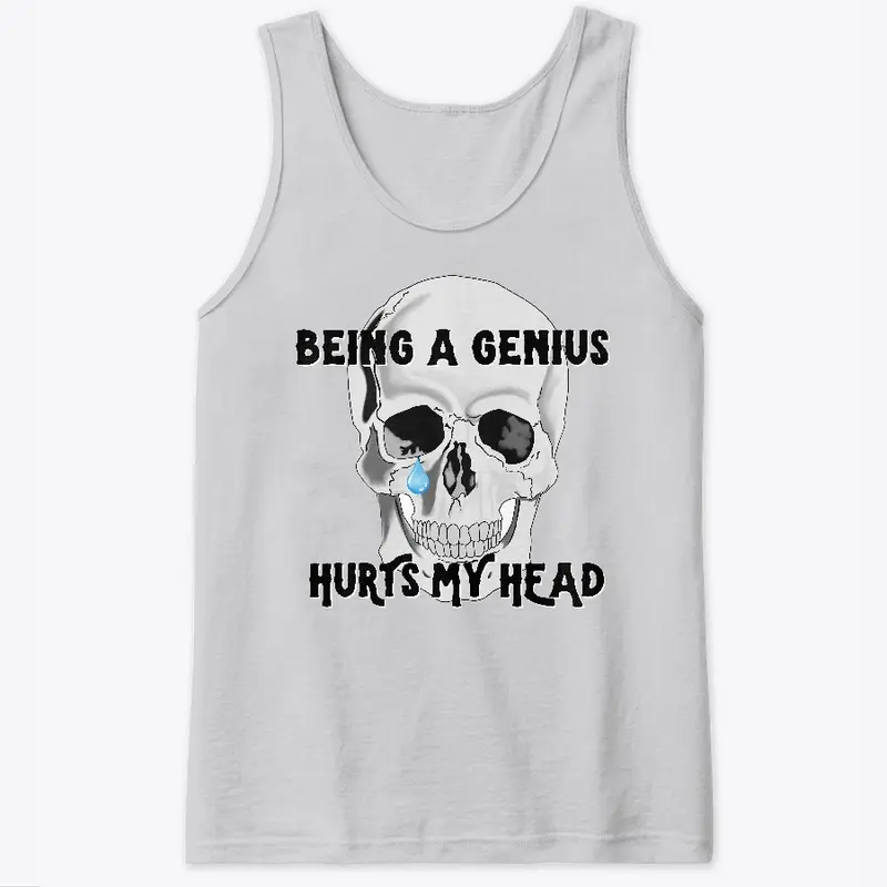 Being a Genius Hurts My Head Apparel