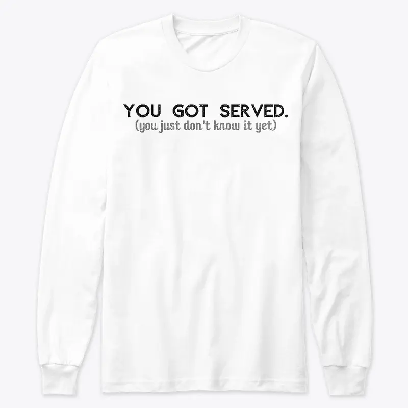 You Got Served Tees, Tanks, Sweatshirts