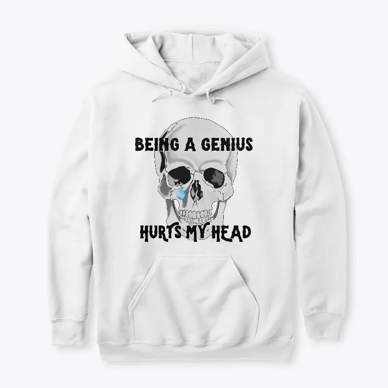 Being a Genius Hurts My Head Apparel