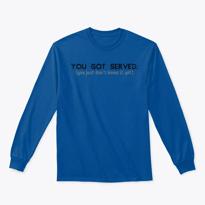 You Got Served Tees, Tanks, Sweatshirts