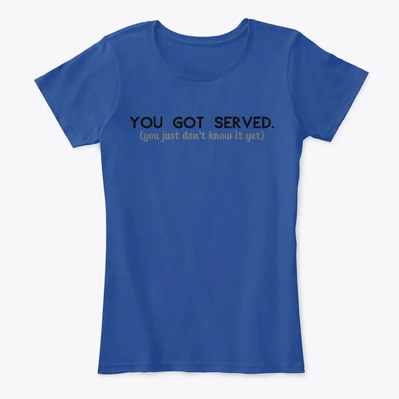 You Got Served Tees, Tanks, Sweatshirts