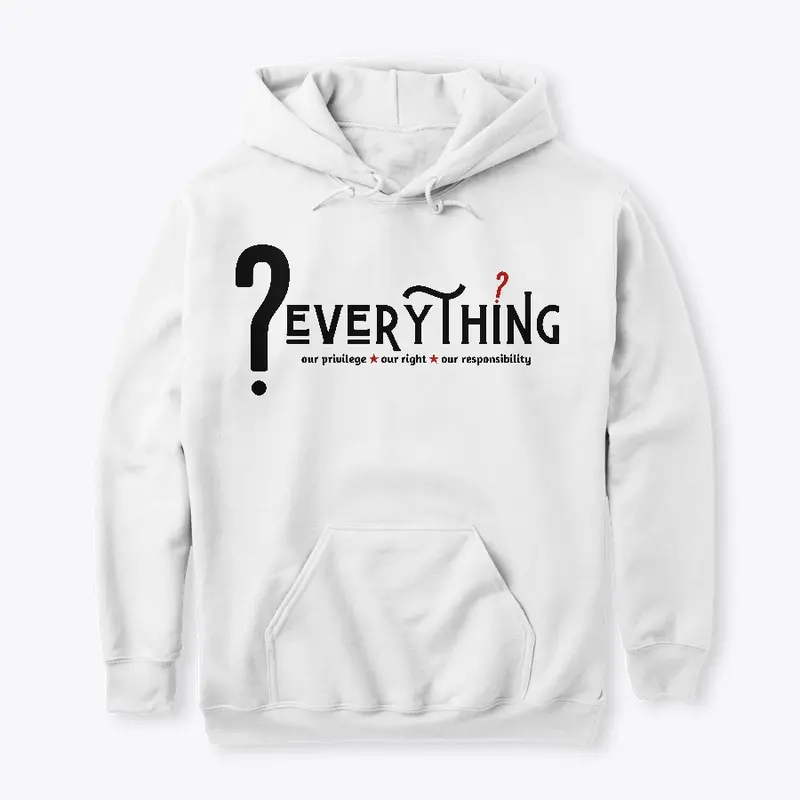 Question Everything Tees and More